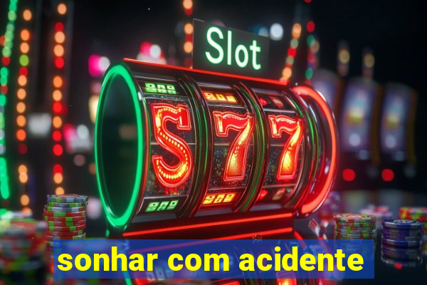 sonhar com acidente